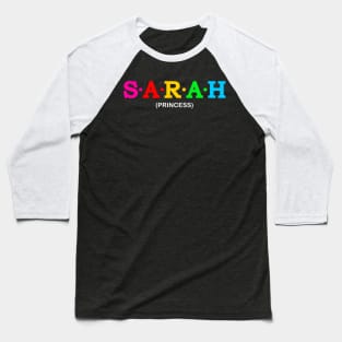 Sarah - Princess. Baseball T-Shirt